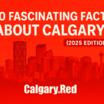 100 Fascinating Facts About Calgary
