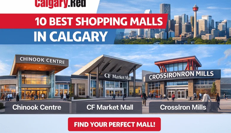 Best Shopping Malls in Calgary in 2025: Locations, Stores, Hours & What to Expect