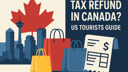 Can US Tourists Get a Tax Refund in Canada? What Visitors Need to Know