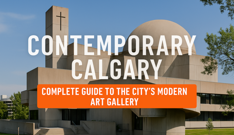 Contemporary Calgary: Complete Guide to the City’s Modern Art Gallery