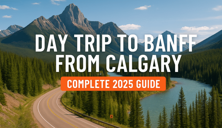 Day Trip to Banff from Calgary: Complete 2026 Guide