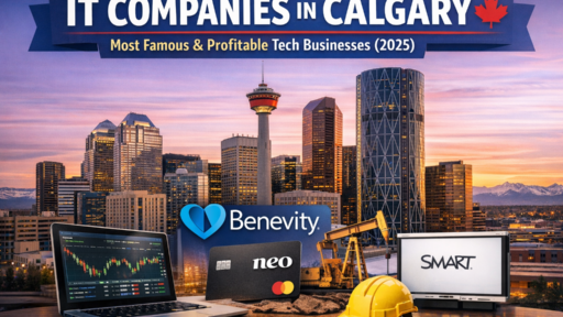 IT Companies in Calgary: The Most Famous and Profitable Tech Businesses to Know