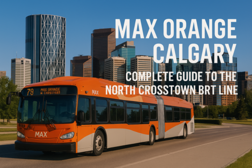 MAX Orange Calgary: Complete Guide to the North Crosstown BRT Line