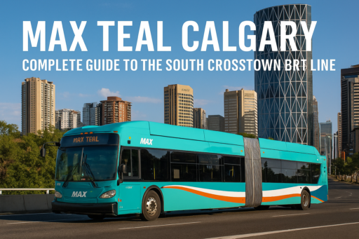 MAX Teal Calgary: Complete Guide to the South Crosstown BRT Line