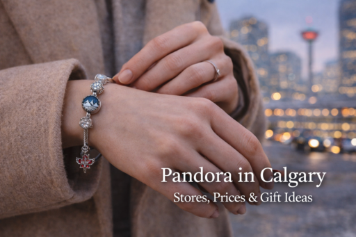 Pandora in Calgary: Stores, Prices, Best Gifts, and Why US Visitors Shop Here