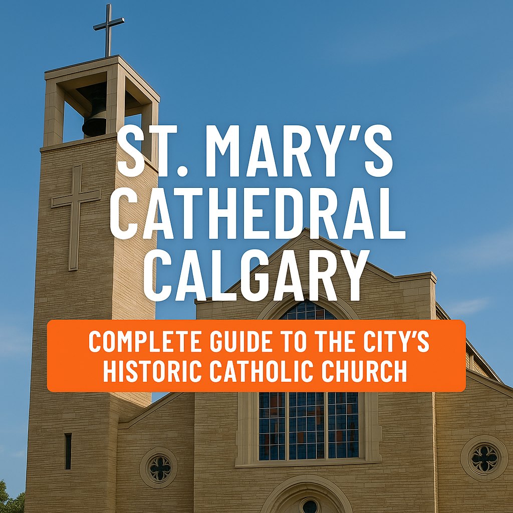 St. Mary’s Cathedral Calgary: Complete Guide to the City’s Historic Catholic Church